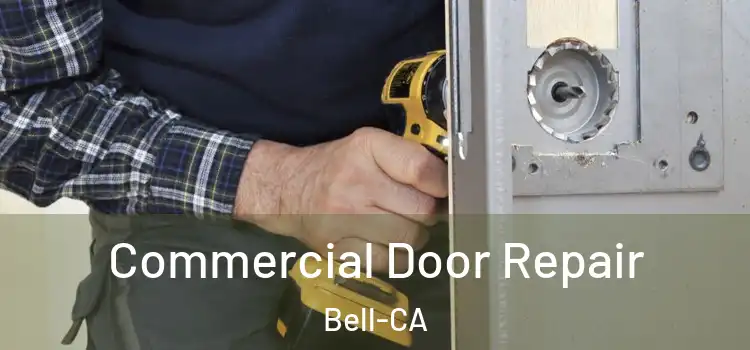  Commercial Door Repair Bell-CA