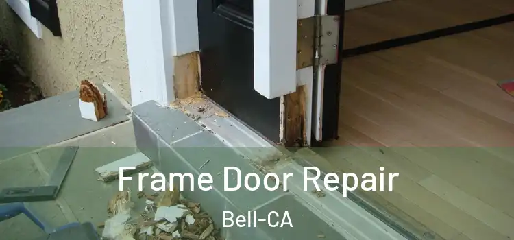  Frame Door Repair Bell-CA